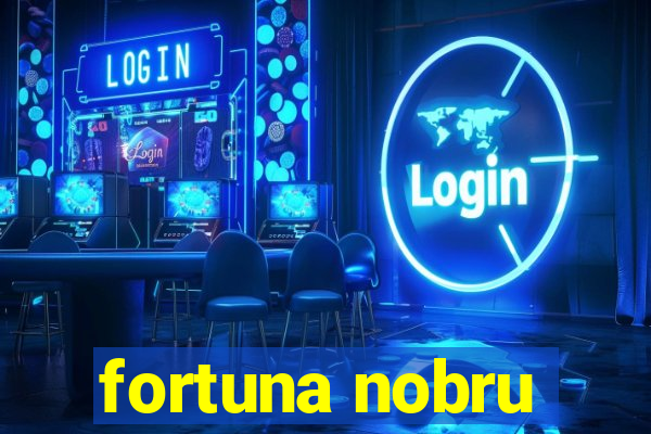 fortuna nobru